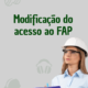 Modificação do acesso ao FAP